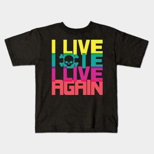 I Live, I die, I live again! Kids T-Shirt